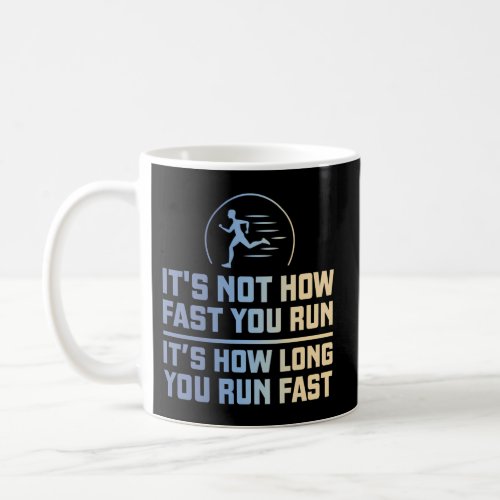 ItS Not How Fast You Run Awesome Running Coffee Mug