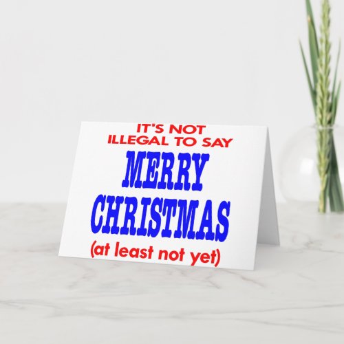 Its Not Illegal To Say Merry Christmas Holiday Card