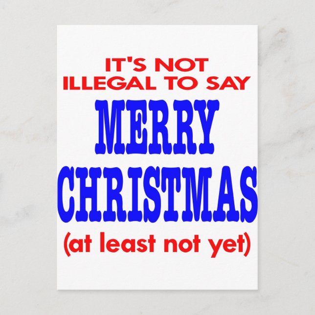 It's Not Illegal To Say Merry Christmas Holiday Postcard (Front)