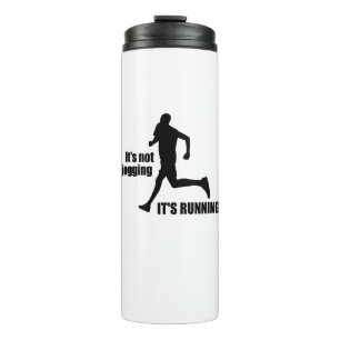 It's Not Jogging It's Running Thermal Tumbler