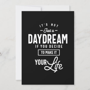 It's Not Just a Daydream Motivational Quote Gift Invitation