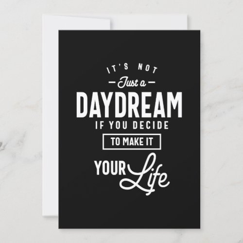 Its Not Just a Daydream Motivational Quote Gift Invitation