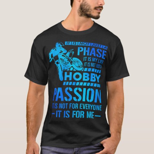 Its Not Just A Phase Its A Life Hobby Dirt Biker E T_Shirt