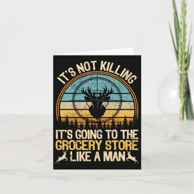 It's Not Killing Its Going To The Grocery Store Li Card (Front)