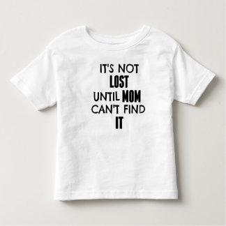 It's Not Lost Until Mom Can't Find It Modern Tee