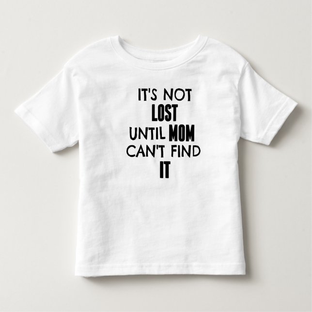 It's Not Lost Until Mom Can't Find It Modern Tee (Front)