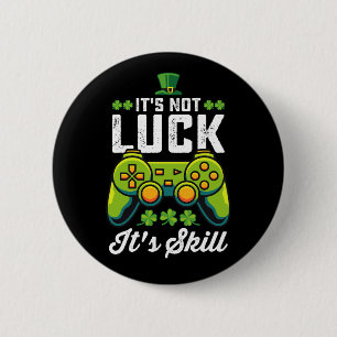 It's Not Luck It's Skill Gaming St Patrick's Day Button