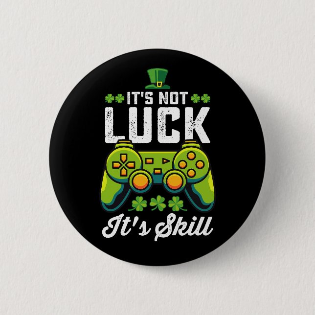 It's Not Luck It's Skill Gaming St Patrick's Day Button (Front)