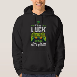 It's Not Luck It's Skill Gaming St Patrick's Day Hoodie
