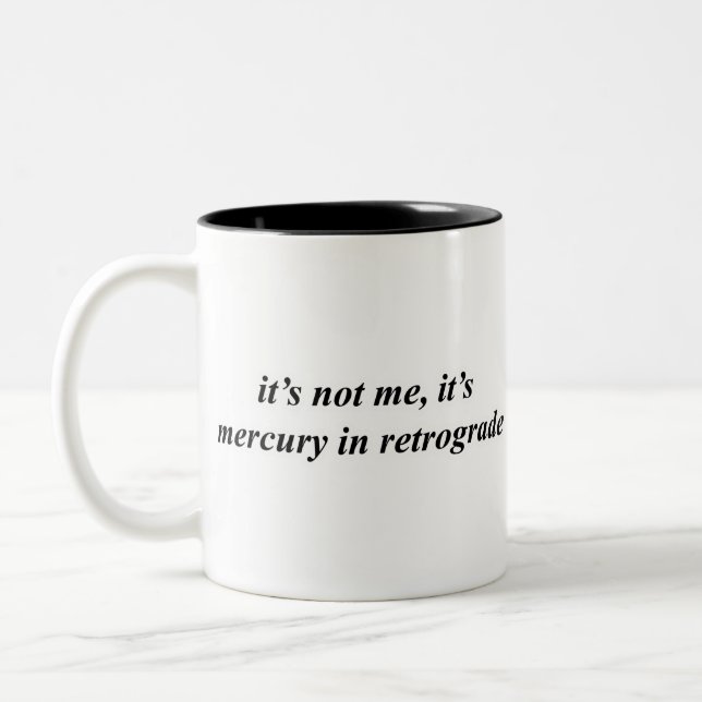 It's Not Me, It's Mercury In Retrograde Two-Tone Coffee Mug (Left)