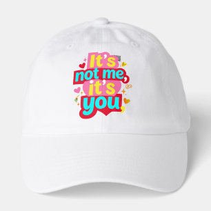It's Not Me It's You Funny Anti Valentine Graphic Hat