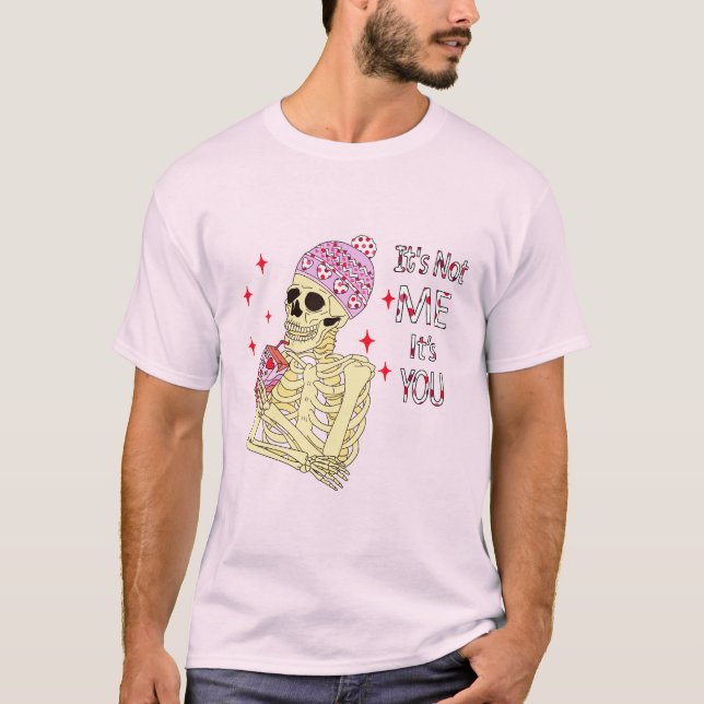 It's Not Me It's You - Funny Valentine's Day  T-Shirt (Front)