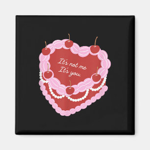 Its Not Me Its You Heart Cake  Magnet