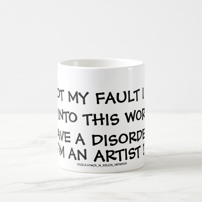 IT'S NOT MY FAULT I DON'T FIT INTO THIS WORLD. COFFEE MUG (Center)