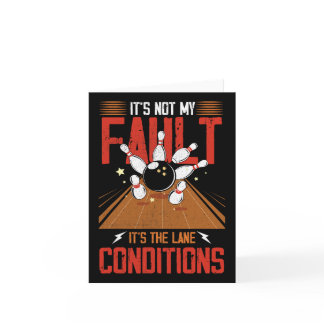 It's Not My Fault It's The Lane Conditions Bowling Card