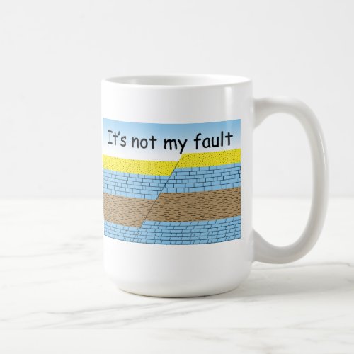 Its Not My Fault mug
