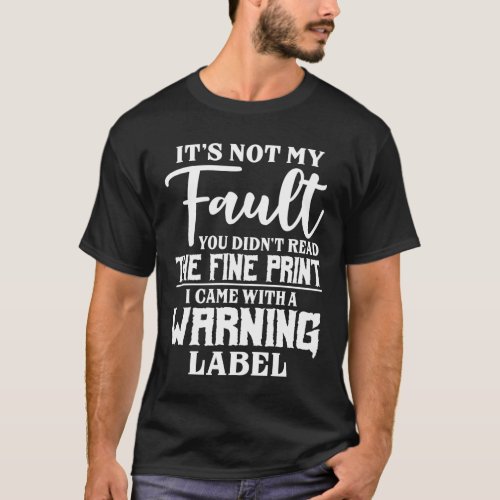 Its Not My Fault T_Shirt
