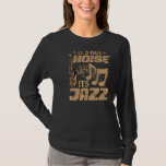 It&#39;s Not Noise Its Jazz - Funny Music Teacher - Sa T-Shirt