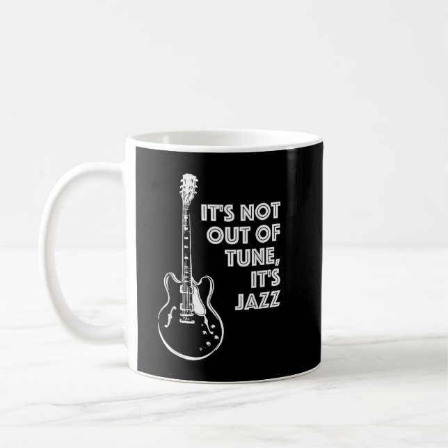 It's Not Out of Tune, It's Jazz Coffee Mug (Left)