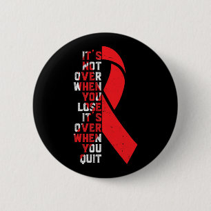 It's Not Over- Sickle Cell Anemia Awareness Suppor Button