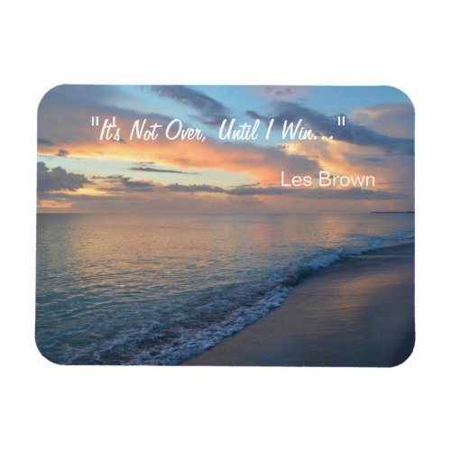 Its Not Over Until I Win Famous Les Brown Quote Magnet