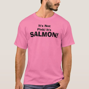 It's Not Pink! It's, SALMON! T-Shirt