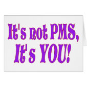 It's not PMS! (Front Horizontal)