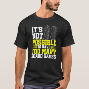 It's Not Possible To Have Too Many Board Games Che T-Shirt
