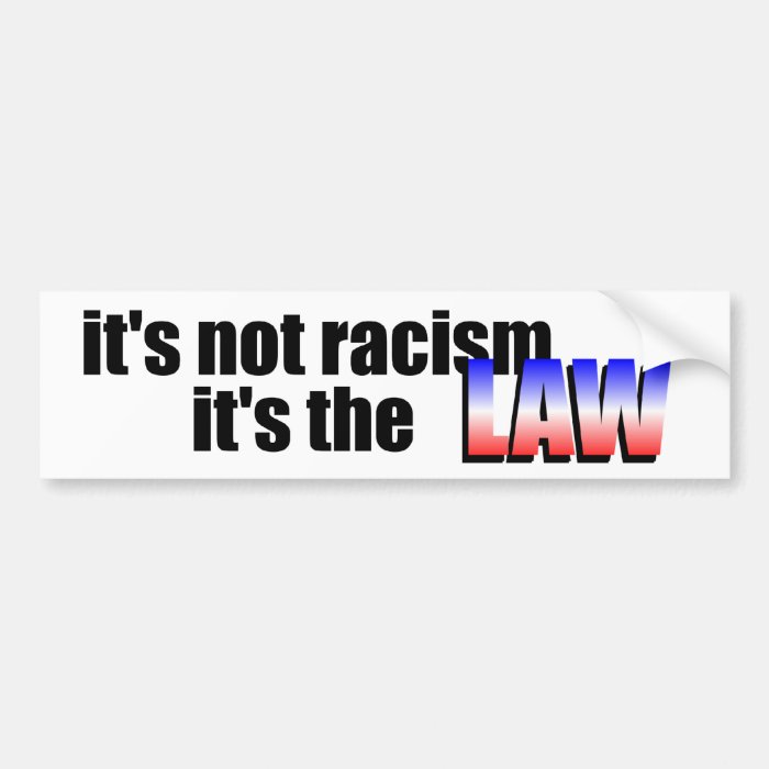 it's not racism bumper stickers