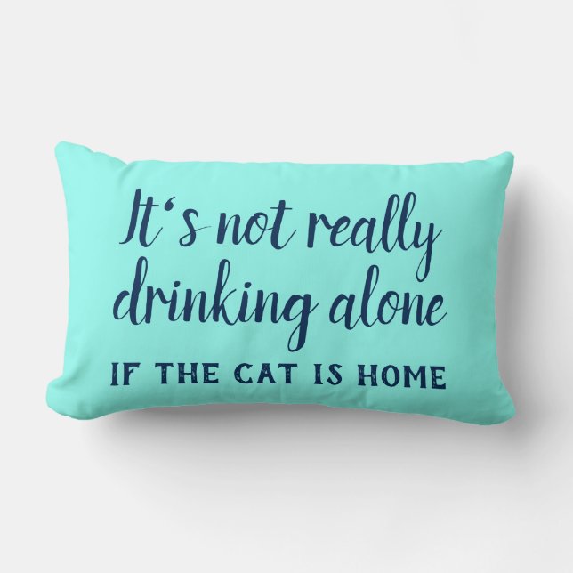 It's not really drinking alone cat funny lumbar pillow (Front)