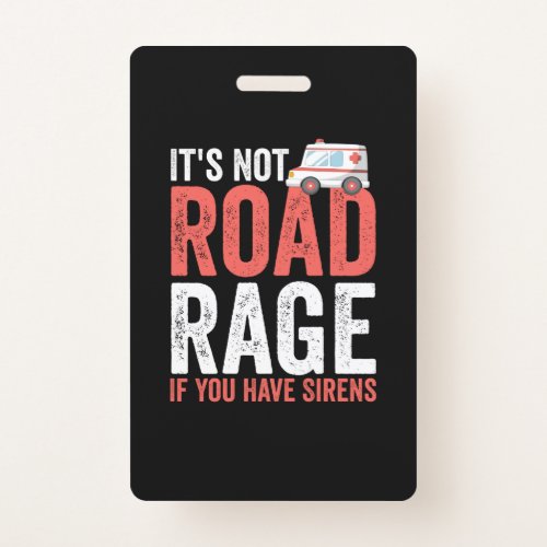 Its Not Road Rage If You Have Sirens Badge