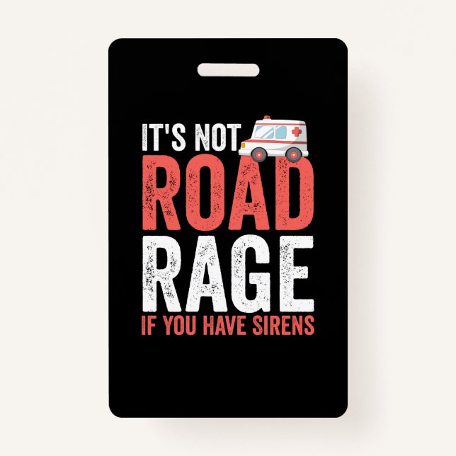 Its Not Road Rage If You Have Sirens Badge (Front)