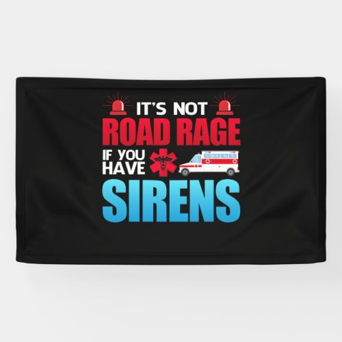 Its Not Road Rage Sirens EMT EMS Paramedic Banner