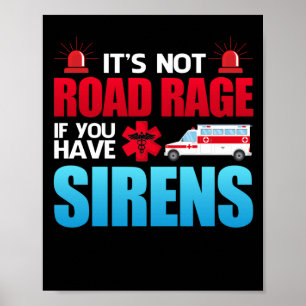 It's Not Road Rage Sirens EMT EMS Paramedic Poster