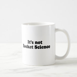 IT'S NOT ROCKET SCIENCE COFFEE MUG