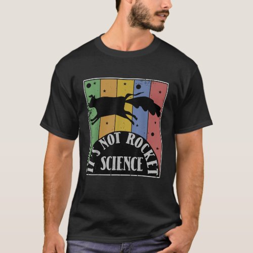Its Not Rocket Science Funny Flying Cow Pun Space T_Shirt
