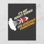 It's Not Rocket Science It's Aerospace Engineering Postcard<br><div class="desc">This Aerospace Engineering shirt that makes a great gift for any aviation enthusiast,  aerospace engineer or pilot in your life who loves funny aerospace engineer tshirts,  aerospace and funny pilot.</div>