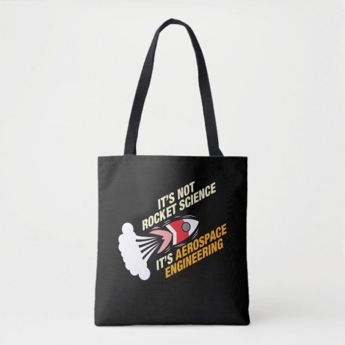 Its Not Rocket Science Its Aerospace Engineering Tote Bag