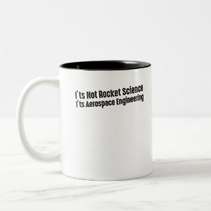 It's Not Rocket Science It's Aerospace Engineering Two-Tone Coffee Mug