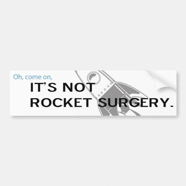 It's not rocket sugery bumper sticker (Front)