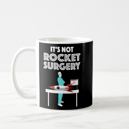 Its Not Rocket Surgery  Coffee Mug