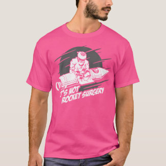 It'S Not Rocket Surgery Doctor Medical Surgeon Gif T-Shirt