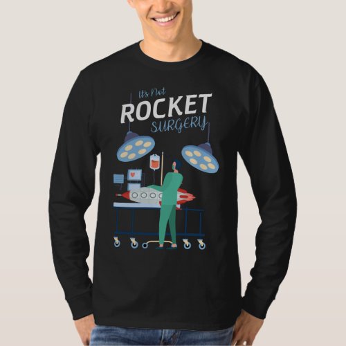 Its Not Rocket Surgery _ Funny Cool Sarcasm T_Shirt