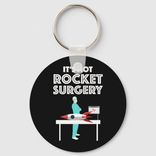 Its Not Rocket Surgery Keychain