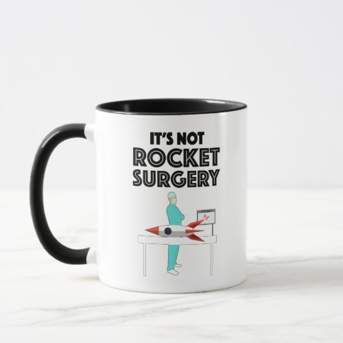 Its Not Rocket Surgery Mug