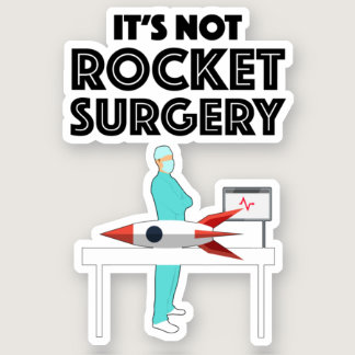 It's Not Rocket Surgery Sticker