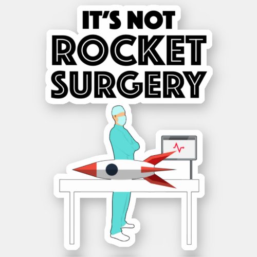 Its Not Rocket Surgery Sticker