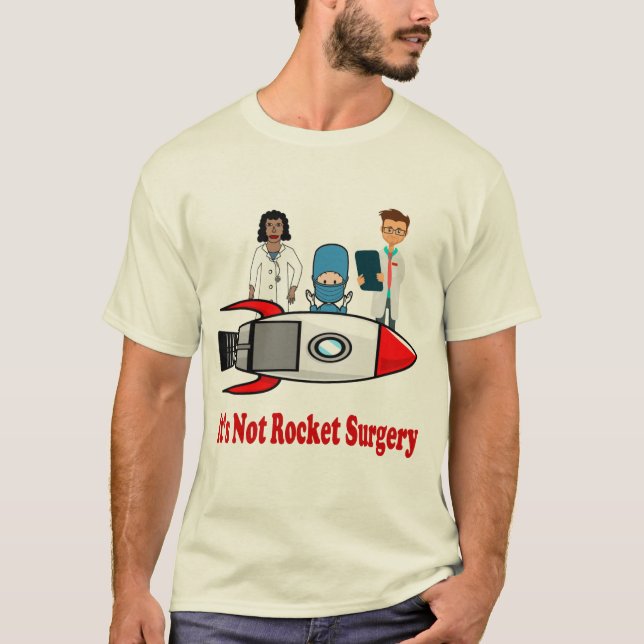 It's Not Rocket Surgery T-Shirt (Front)