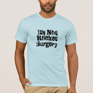 It's Not Rocket Surgery T-Shirt