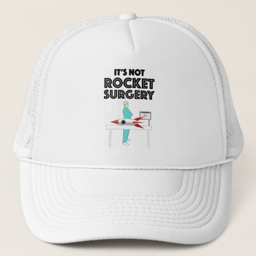 Its Not Rocket Surgery Trucker Hat